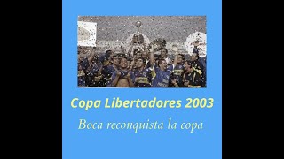 Copa Libertadores 2003 Boca reconquista la copa [upl. by Akibma]