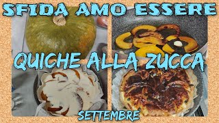 👩🏽‍🍳 QUICHE ALLA ZUCCA👩🏽‍🍳SFIDA AMO ESSERE SETTEMBRE👩🏽‍🍳 [upl. by Ayetal268]