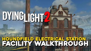 Dying Light 2 Houndfield Electrical Station Facility Walkthrough [upl. by Azpurua]