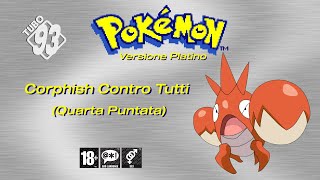 Pokémon Platino Corphish Contro Tutti Quarta Puntata [upl. by Shena]