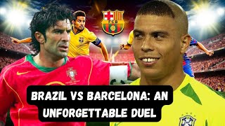 BRAZILIAN NATIONAL TEAM VS BARCELONA A HISTORIC CLASH IN THE HEART OF FOOTBALL [upl. by Leonardo]