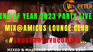 END OF YEAR 2023 PARTY LIVE MIX AMICUS LOUNGE CLUBshushanyavueditionMIXED BY VDJ PETER 254 [upl. by Wauters]