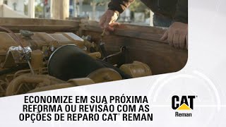 ECONOMIZE EM SUA PRÃ“XIMA REFORMA OU REVISÃƒO COM AS OPÃ‡Ã•ES DE REPARO CATÂ® REMAN [upl. by Terrene]