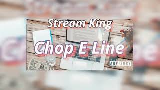 Stream king  Chop E Line clean edit [upl. by Rastus]