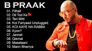 B Praak  B Praak Top 10 Sad Songs  B Praak Romantic Jukebox  Best Sad Songs B Praak [upl. by Varden]