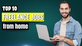 Top 10 Freelance Jobs You Can Do From Home [upl. by Ahsiekam]