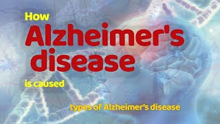 What causes Alzheimers Disease  Types of Alzheimers Disease [upl. by Beutler494]