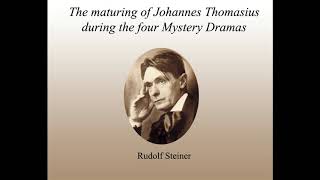 The maturing of Johannes Thomasius during the four Mystery Dramas  Rudolf Steiner [upl. by Bluefarb859]