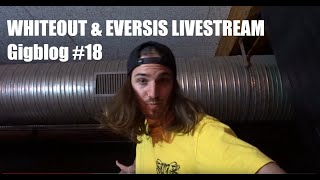 Eversis  Gigblog 18  Livestream mit Whiteout [upl. by Dawson397]