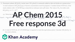 2015 AP Chemistry free response 3d  Chemistry  Khan Academy [upl. by Anoit66]