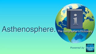 Asthenosphere The Geographer’s Dictionary Powered by GeographyHawks [upl. by Cindelyn]