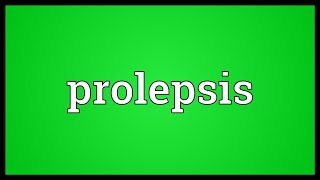 Prolepsis Meaning [upl. by Maise507]