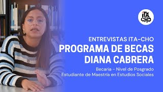 Entrevista a Diana Cabrera  Becaria de ITACHO  Programa de Becas [upl. by Valeta]