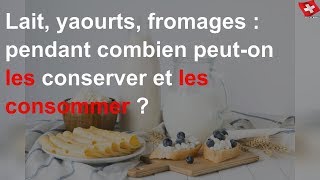 Lait yaourts fromages  pendant combien peuton les conserver et les consommer [upl. by Enaek]