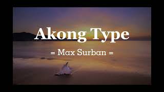 Akong Type  Max Surban  Lyrics [upl. by Skilken972]