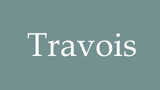 How to Pronounce Travois Correctly in French [upl. by Llerryt]