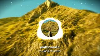 Matt Hansen  Versions of Forever Official Visualizer [upl. by Ellehcer]