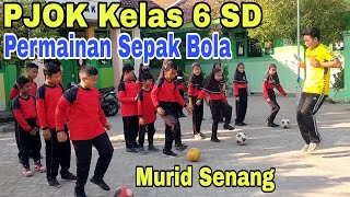 Pembelajaran PJOK Kelas 6 SD Permainan bola besar sepak bola Menyenangkan  Penjas Merdeka Belajar [upl. by Aikal]