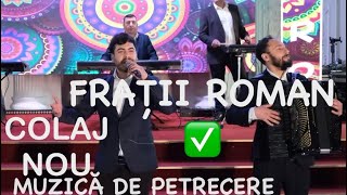 ✅MUZICĂ DE PETRECERE 🇹🇩Colaj Frații Roman ❌melodii alese [upl. by Yoshiko]