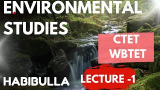 Environmental Studies  Lecture 1  CTET WBTET Habibulla Sk [upl. by Trinity]