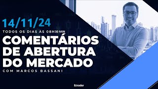 🔴COMENTÁRIO DE ABERTURA DO MERCADO  AO VIVO  14112024  B Trader [upl. by Atinat697]