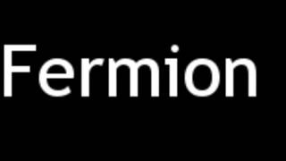 How to Pronounce Fermion [upl. by Eresed]