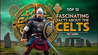 TOP 10 Fascinating Facts About the Celts  Europe’s Mysterious Tribes [upl. by Aicenev]