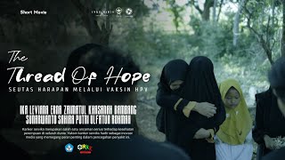 quotA THREAD OF HOPEquot  SEUTAS HARAPAN MELALUI VAKSIN HPV Short Movie [upl. by Andrade]