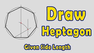 How to Draw a Heptagon given Side Length  Method 2 [upl. by Tuesday]