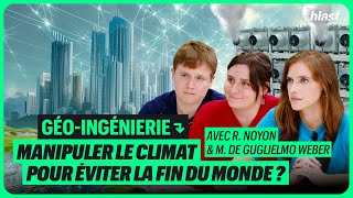 GÉOINGÉNIERIE  MANIPULER LE CLIMAT POUR ÉVITER LA FIN DU MONDE [upl. by Airdnaxela]