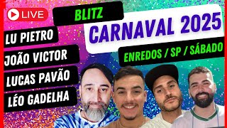 BLITZ CARNAVAL 2025  Enredos SP  Sábado   Com Lu Pietro João Victor Lucas Pavão e Léo Gadelha [upl. by Stalker]