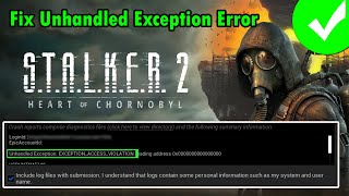 Fix Unhandled Exception EXCEPTIONACCESSVIOLATION Error In STALKER 2 Heart of Chornobyl [upl. by Schilling]