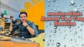 Zeeshan Nasir FM 101 Answer to a tough question [upl. by Ayiotal]