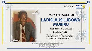 Celebrating the Life of the Late Ladislaus Lubowa Mubiru [upl. by Nashner]