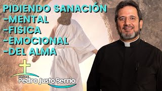 Pidiendo sanación Mental emocional del alma y física  Padre Pedro Justo Berrío [upl. by Wulf]