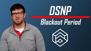 DSNP Blackout Period [upl. by Eddie]