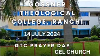 235IIGOSSNER THEOLOGICAL COLLEGE RANCHI lI 14 July 2024lI GTC PRAYER DAY ll GEL CHURCH ll GTC [upl. by Gould]