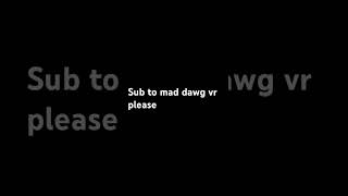 SUB TO MADDAWGVR5 NOW OR ELSE… [upl. by Ellehsram127]