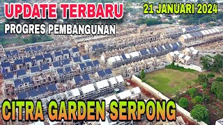 UPDATE CITRA GARDEN SERPONG 21 JANUARI 2024 [upl. by Laris]