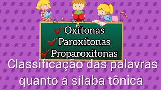 SÍLABAS TÔNICAS E CLASSIFICAÇÃO DAS PALAVRAS OXÍTONAS PAROXÍTONAS E PROPAROXÍTONAS [upl. by Soinotna709]