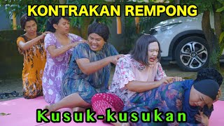 KUSUK KUSUKAN  KONTRAKAN REMPONG EPISODE 821 [upl. by Attecnoc]