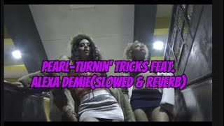 PearlTurnin Tricksfeat Alexa DemieSlowed amp Reverb [upl. by Shae]