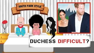 SOUTH PARK GOES IN Meghan Markles Hilarious DUCHESS DIFFICULT Roast [upl. by Lynelle48]