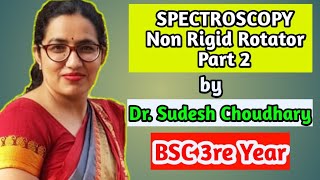 Bsc 3rd year online classes Spectroscopy Non Rigid Rotator Physical Chemistry by Dr Sudesh Choudhary [upl. by Jerry]