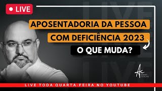 APOSENTADORIA DA PESSOA COM DEFICIÊNCIA 2023  O QUE MUDA pcd inss [upl. by Prosper9]