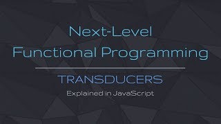 Transducers Explained  JavaScript [upl. by Atwater531]