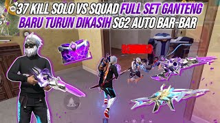 37 KILL SOLO VS SQUAD FULL SET GANTENG  BARU TURUN DIKASIH SG2 AUTO BARBAR NO REM🔥🔥🔥  FREE FIRE [upl. by Enhpad]