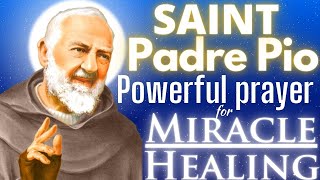 St Padre Pio  Powerful Prayer for Miracle and Healing [upl. by Marylou]