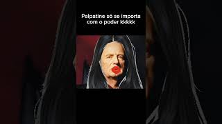 Star Wars Palpatine só se importa com o poder kkkkk [upl. by Patrizio725]