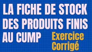 Faire une Fiche de Stock des Produits Finis au CUMP I Exercice Corrigé [upl. by Drummond]